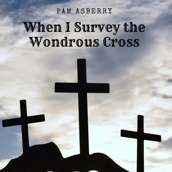 When I Survey the Wondrous Cross – Downloadable Sheet Music — PDF Download